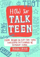 Book Cover for How to Talk Teen by Mark Leigh