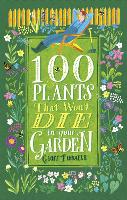 Book Cover for 100 Plants That Won't Die in Your Garden by Geoff Tibballs