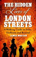 Book Cover for The Hidden Lives of London Streets by James Morton