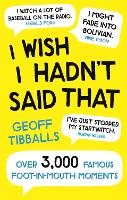 Book Cover for I Wish I Hadn't Said That by Geoff Tibballs