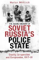 Book Cover for The Secret History of Soviet Russia's Police State by Martyn Whittock