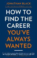 Book Cover for How to Find the Career You've Always Wanted by Jonathan Black