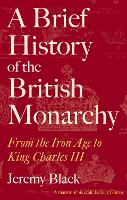 Book Cover for A Brief History of the British Monarchy by Jeremy Black