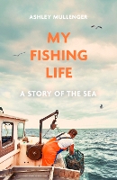 Book Cover for My Fishing Life by Ashley Mullenger