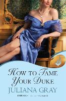 Book Cover for How To Tame Your Duke: Princess In Hiding Book 1 by Juliana Gray