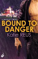 Book Cover for Bound to Danger: Deadly Ops Book 2 (A series of thrilling, edge-of-your-seat suspense) by Katie Reus