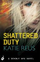 Book Cover for Shattered Duty: Deadly Ops Book 3 (A series of thrilling, edge-of-your-seat suspense) by Katie Reus