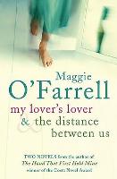 Book Cover for Maggie O'Farrell TPB Bind Up - My Lover's Lover & The Distance Between Us by Maggie O'Farrell