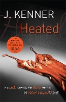 Book Cover for Heated: Most Wanted Book 2 by J. Kenner