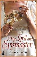 Book Cover for My Lord and Spymaster: Spymaster 3 (A series of sweeping, passionate historical romance) by Joanna (Author) Bourne