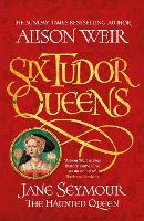 Book Cover for Six Tudor Queens: Jane Seymour, The Haunted Queen by Alison Weir