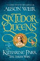 Book Cover for Six Tudor Queens: Katharine Parr, The Sixth Wife by Alison Weir