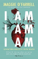 Book Cover for I Am, I Am, I Am: Seventeen Brushes With Death by Maggie O'Farrell