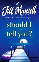 Book Cover for Should I Tell You?  by Jill Mansell