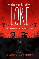 Book Cover for The World of Lore, Volume 1: Monstrous Creatures by Aaron Mahnke