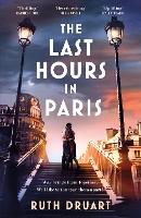 Book Cover for The Last Hours in Paris: Absolutely heartbreaking, powerful and gripping World War 2 historical fiction by Ruth Druart