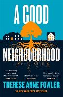 Book Cover for A Good Neighbourhood by Therese Anne Fowler