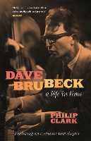 Book Cover for Dave Brubeck: A Life in Time by Philip Clark