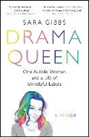 Book Cover for Drama Queen: One Autistic Woman and a Life of Unhelpful Labels by Sara Gibbs