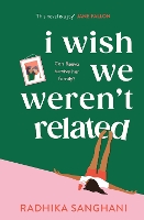 Book Cover for I Wish We Weren't Related by Radhika Sanghani