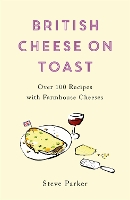 Book Cover for British Cheese on Toast by Steve Parker