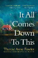 Book Cover for It All Comes Down To This by Therese Anne Fowler