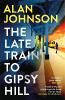 Book Cover for The Late Train to Gipsy Hill by Alan Johnson