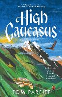 Book Cover for High Caucasus by Tom Parfitt