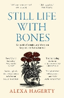 Book Cover for Still Life with Bones: A forensic quest for justice among Latin America’s mass graves by Dr Alexa Hagerty