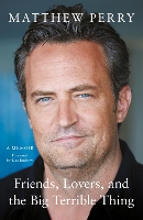 Book Cover for Friends, Lovers and the Big Terrible Thing by Matthew Perry