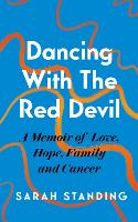 Book Cover for Dancing With The Red Devil: A Memoir of Love, Hope, Family and Cancer by Sarah Standing