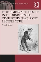 Book Cover for Performing Authorship in the Nineteenth-Century Transatlantic Lecture Tour by Amanda Adams