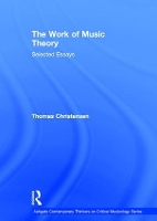 Book Cover for The Work of Music Theory by Thomas Christensen