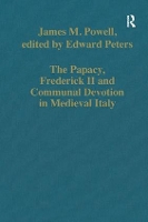 Book Cover for The Papacy, Frederick II and Communal Devotion in Medieval Italy by James M. Powell, edited by Edward Peters