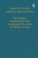 Book Cover for The Papacy, Frederick II and Communal Devotion in Medieval Italy by James M Powell, edited by Edward Peters