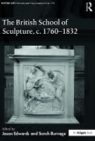 Book Cover for The British School of Sculpture, c.1760-1832 by Jason Edwards