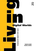 Book Cover for Living in Digital Worlds by Naomi Jacobs, Rachel Cooper