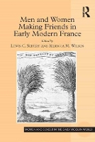 Book Cover for Men and Women Making Friends in Early Modern France by Lewis C. Seifert