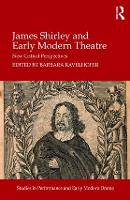 Book Cover for James Shirley and Early Modern Theatre by Barbara Ravelhofer