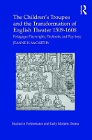 Book Cover for The Children's Troupes and the Transformation of English Theater 1509-1608 by Jeanne McCarthy