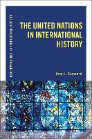 Book Cover for The United Nations in International History by Amy L Middle Tennessee State University, USA Sayward