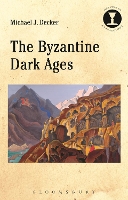 Book Cover for The Byzantine Dark Ages by Michael J. (University of South Florida, USA) Decker