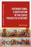 Book Cover for International Cooperation in the Early Twentieth Century by Daniel University of Waterloo, Canada Gorman