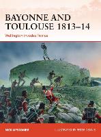 Book Cover for Bayonne and Toulouse 1813–14 by Colonel Nick Lipscombe