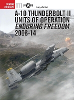 Book Cover for A-10 Thunderbolt II Units of Operation Enduring Freedom 2008-14 by Gary Wetzel