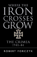 Book Cover for Where the Iron Crosses Grow by Robert Forczyk