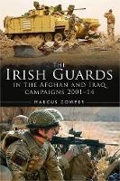 Book Cover for A History of the Irish Guards in the Afghan and Iraq Campaigns 2001–2014 by Marcus Cowper