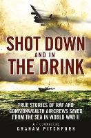 Book Cover for Shot Down and in the Drink by Air Commodore Graham Pitchfork