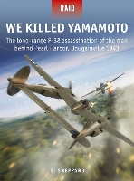 Book Cover for We Killed Yamamoto by Si Sheppard