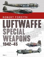 Book Cover for Luftwaffe Special Weapons 1942–45 by Robert Forsyth